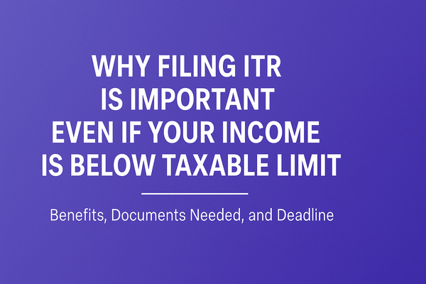Why Filing ITR Is Important Even If Your Income Is Below Taxable Limit